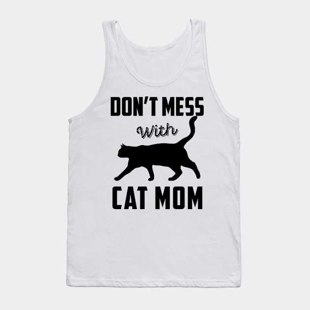 Don't Mess With Cat Mom Funny Cat Saying Mother's Day Gift Tank Top by Ray E Scruggs